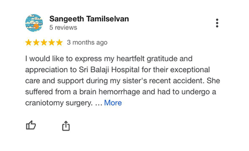 A review from Sangeeth Tamilselvan, whose sister underwent Craniotomy surgery at Sri Balaji Hospital after suffering a fatal brain hemorrage.