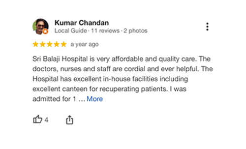 Kumar Chandan rates Sri Balaji Hospital, the best multi-speciality hospital in Chennai, for its affordable and quality in-house facilities for patients and attendees.
