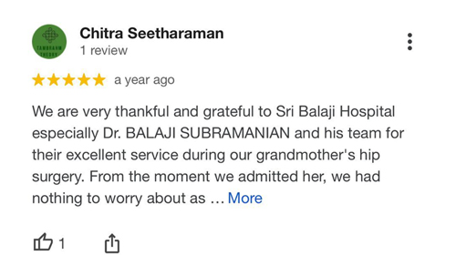 A review from Chitra Seetharaman, whose grandmother underwent hip surgery at Sri Balaji Hospital.